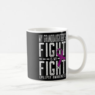 My Granddaughter's Fight Is My Fight Epilepsy Awar Coffee Mug