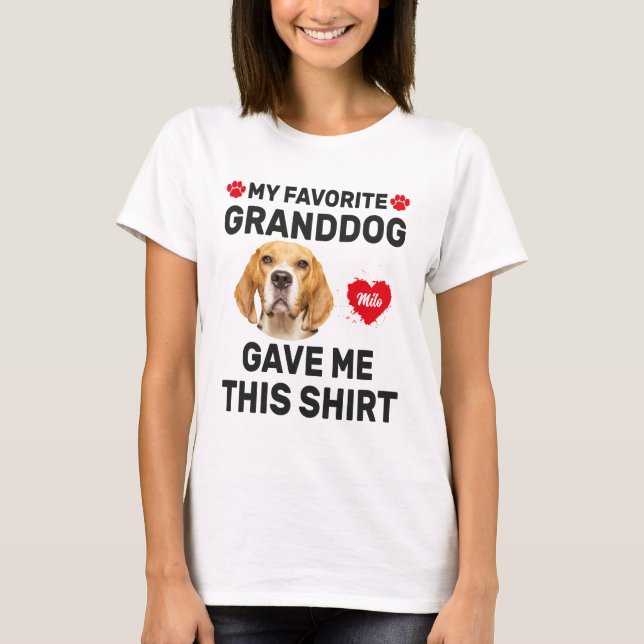 My Granddog Gave Me This Shirt, Funny Pet Gift  T-Shirt (Front)