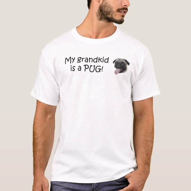 My Grandkid is a PUG! T-Shirt (Front)