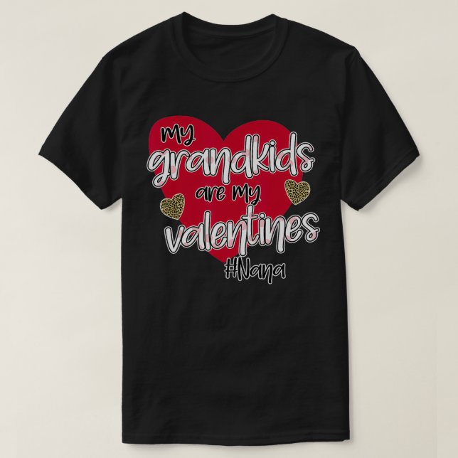 My Grandkids Are My Valentines Nana  T-Shirt (Design Front)