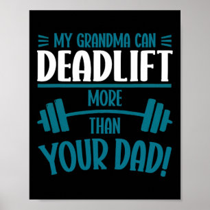 My Grandma Can Deadlift More Than Your Dad Workout Poster