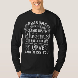 My Grandma I Could Climb Up To Heaven I Love & Mis T-Shirt