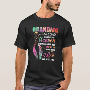 My Grandma I Wish I Could Climb Up To Heaven Love T-Shirt