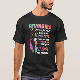 My Grandma I Wish I Could Climb Up To Heaven Love T-Shirt