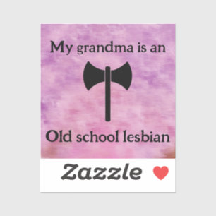 My grandma is a Lesbian