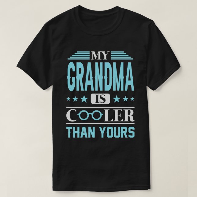 My GRANDMA Is Cooler Than Yours T-Shirt (Design Front)