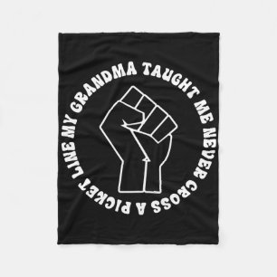 My Grandma Taught Me To Never Cross A Picket Line Fleece Blanket