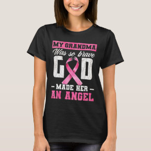My Grandma Was So Brave God Made Her An Angel Brea T-Shirt