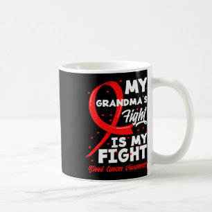 My Grandma's Fight Is My Fight Blood Cancer Awaren Coffee Mug