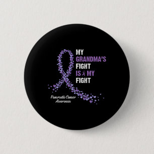 My Grandma's fight is my fight pancreatic cancer a 6 Cm Round Badge