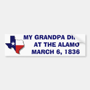 MY GRANDPA  DIED AT THE ALAMO - 1836 BUMPER STICKER