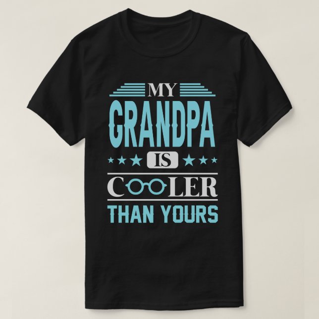 My GRANDPA Is Cooler Than Yours T-Shirt (Design Front)