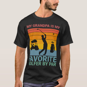 My Grandpa Is my Favorite Golfer for grandpa T-Shirt