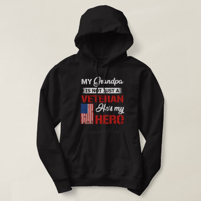 My Grandpa Is Not Just Veteran He Is My Hero Milit Hoodie (Design Front)