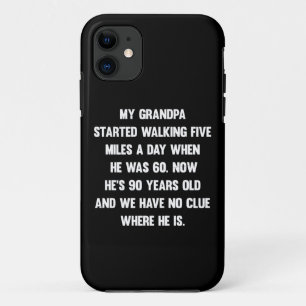 My grandpa started walking five miles.. sarcastic iPhone 11 case