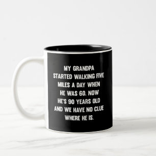 My grandpa started walking five miles..  sarcastic Two-Tone coffee mug