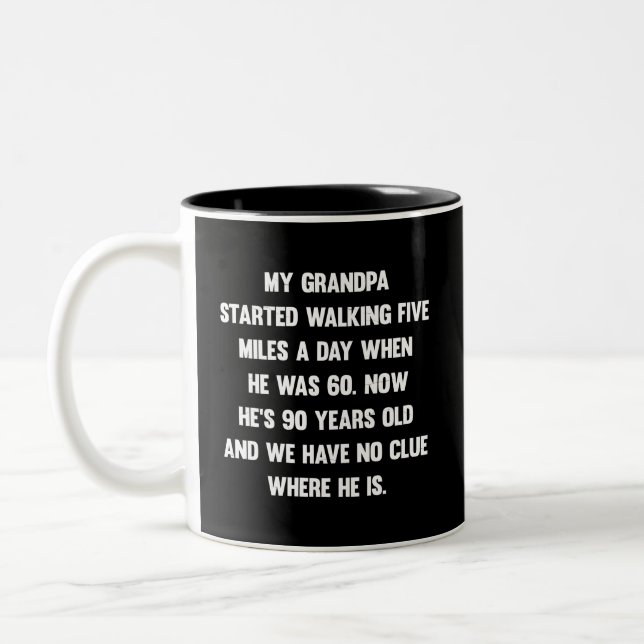 My grandpa started walking five miles..| sarcastic Two-Tone coffee mug (Left)