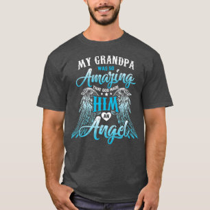 My Grandpa Was So Amazing That God Made Him An Ang T-Shirt