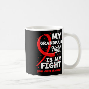My Grandpa's Fight Is My Fight Blood Cancer Awaren Coffee Mug