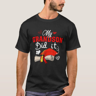 My Grandson Did It Graduate Cap Proud Grandson Gra T-Shirt
