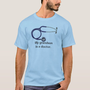 My grandson is a doctor tee shirt