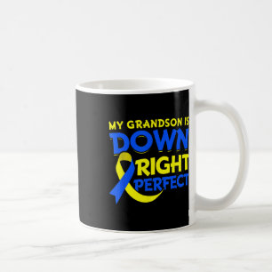 My Grandson Is Down Right Perfect Down Syndrome Aw Coffee Mug