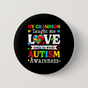 My Grandson Taught Me Love Needs No Words Autism G 6 Cm Round Badge