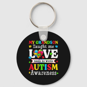My Grandson Taught Me Love Needs No Words Autism G Key Ring