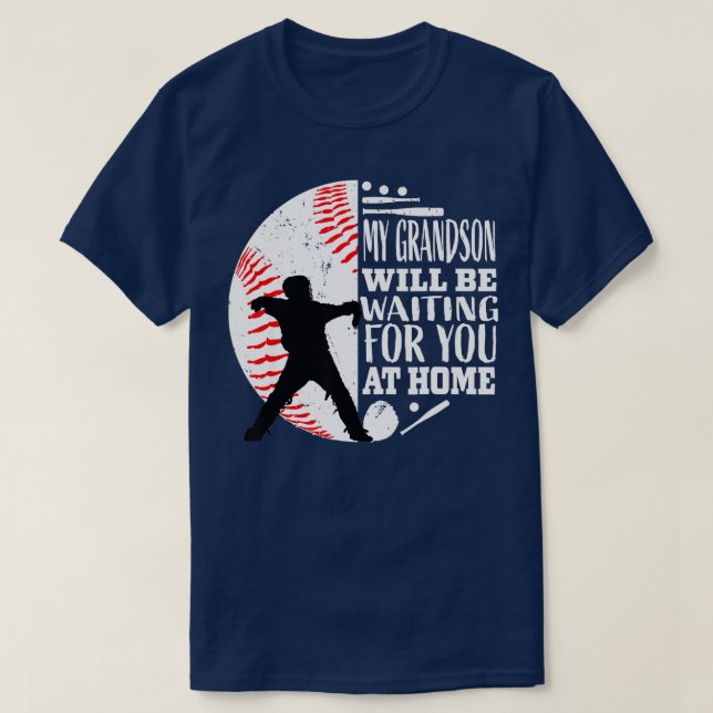 My Grandson Will Be Waiting For You At Home Baseba T-Shirt (Design Front)
