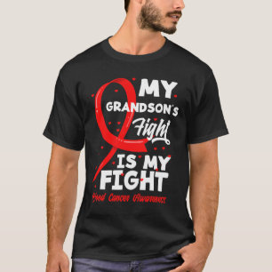 My Grandson's Fight Is My Fight Blood Cancer Aware T-Shirt