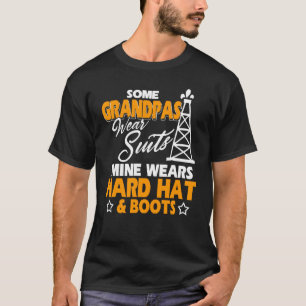 My Granpa Wears Hard Hat Boot Oilfield Oil Rig Wor T-Shirt