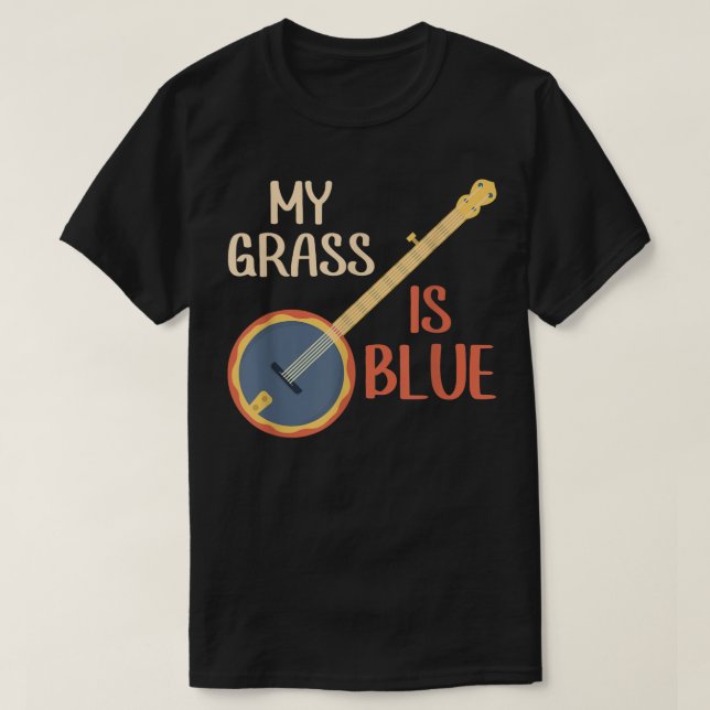 My Grass Is Blue Bluegrass Music Banjo Player  T-Shirt (Design Front)
