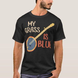 My Grass Is Blue Bluegrass Music Banjo Player  T-Shirt