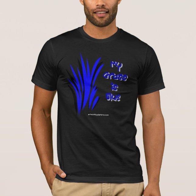MY GRASS IS BLUE T-Shirt (Front)
