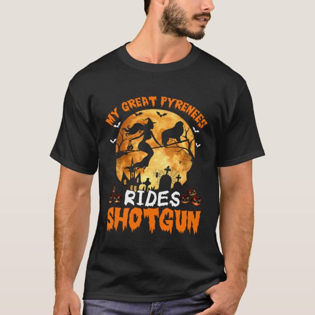 My Great Pyrenees Dog Rides Shotgun Witch Hallowee T-Shirt (Front)