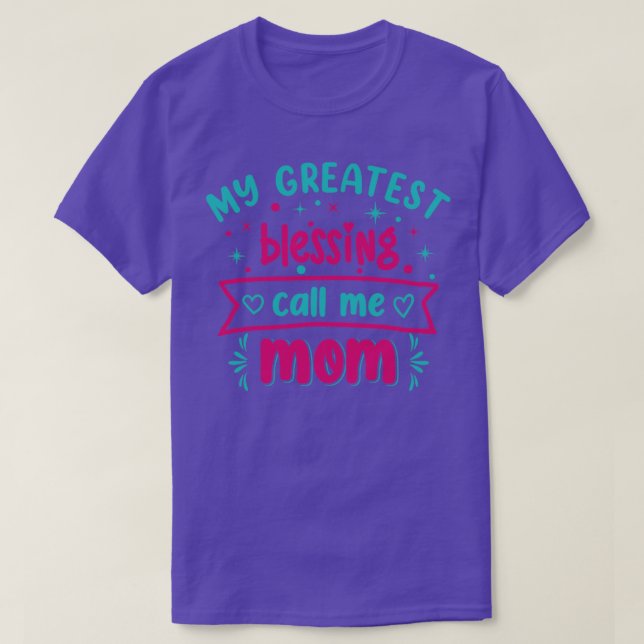 My greatest blessing call me mom Cute Mother desig T-Shirt (Design Front)