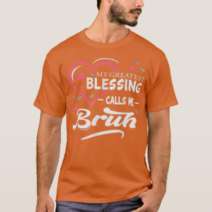 My Greatest Blessing Calls Me Bruh Heart Shape Mot T-Shirt