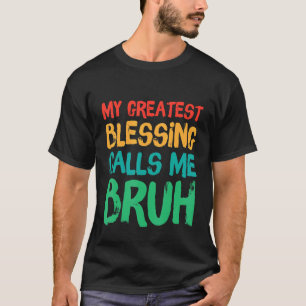 My Greatest Blessing Calls Me Bruh Retro Father's  T-Shirt