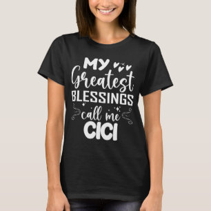 My Greatest Blessings Call Me Cici Grandma Mohers  T-Shirt
