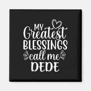 My Greatest Blessings Call Me Dede Grandmother Gra Magnet