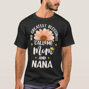 My Greatest Blessings Call Me Mom And Nana Flower  T-Shirt