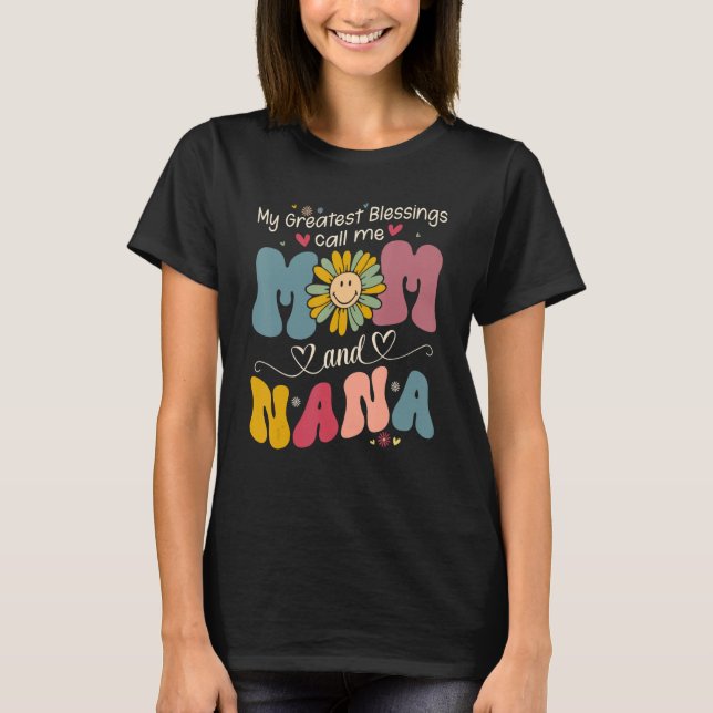 My Greatest Blessings Call Me Mom And NaNa Flower  T-Shirt (Front)