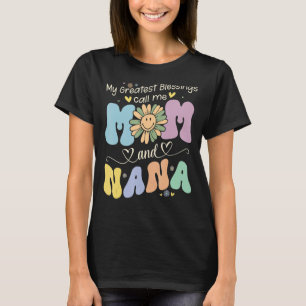 My Greatest Blessings Call Me Mom And NaNa Flower  T-Shirt