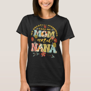 My Greatest Blessings Call Me Mum And NaNa Flower  T-Shirt
