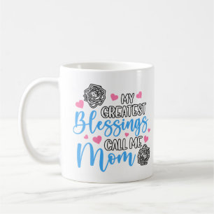 My Greatest Blessings Call Me Mum Coffee Mug