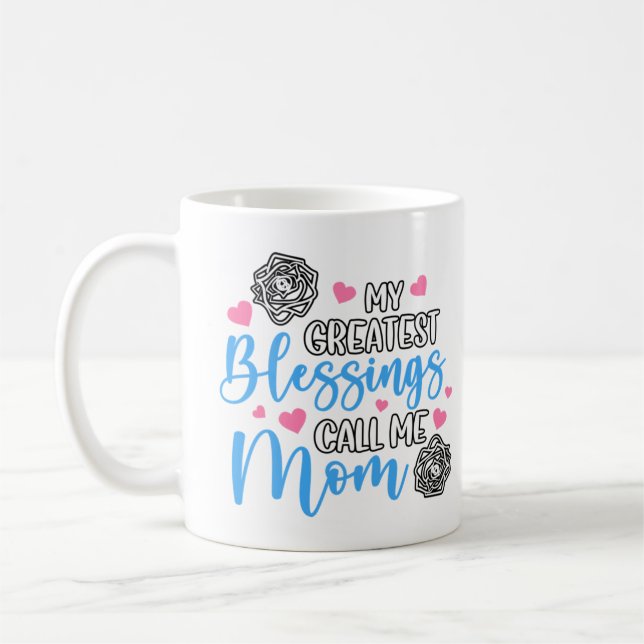 My Greatest Blessings Call Me Mum Coffee Mug (Left)