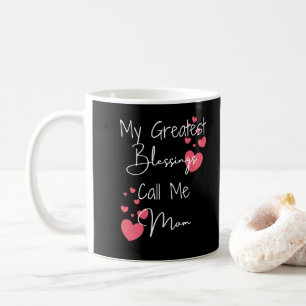 My Greatest Blessings Call Me Mum, Gift for Mum  Coffee Mug
