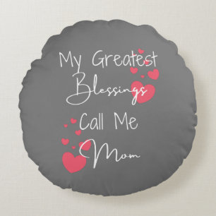 My Greatest Blessings Call Me Mum, Gift for Mum Round Cushion