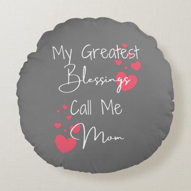 My Greatest Blessings Call Me Mum, Gift for Mum Round Cushion (Front)