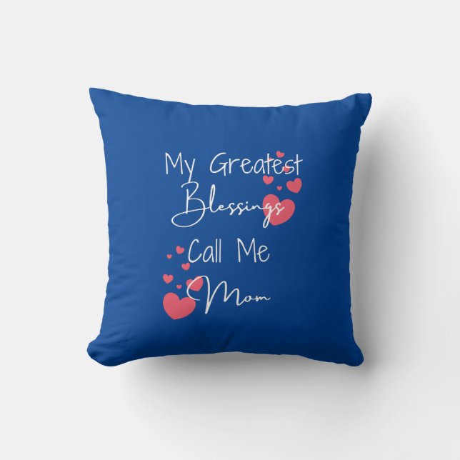 My Greatest Blessings Call Me Mum, Gift for Mum Th Cushion (Front)